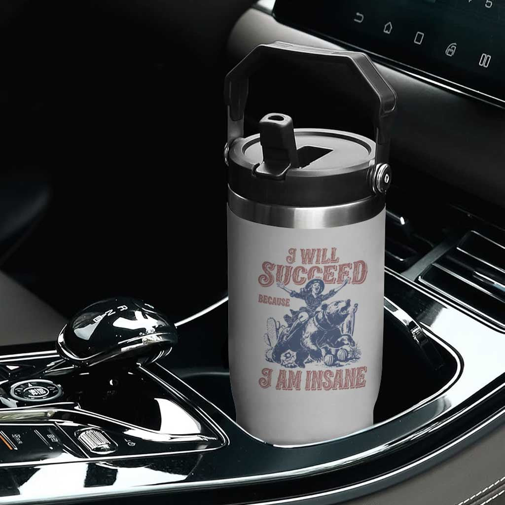 I Will Succeed Because I Am Insane Flip Straw Tumbler Funny Cowgirl Western Sarcastic