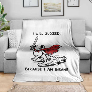 I Will Succeed Because I Am Insane Throw Blanket Funny Frog Sarcastic Humor