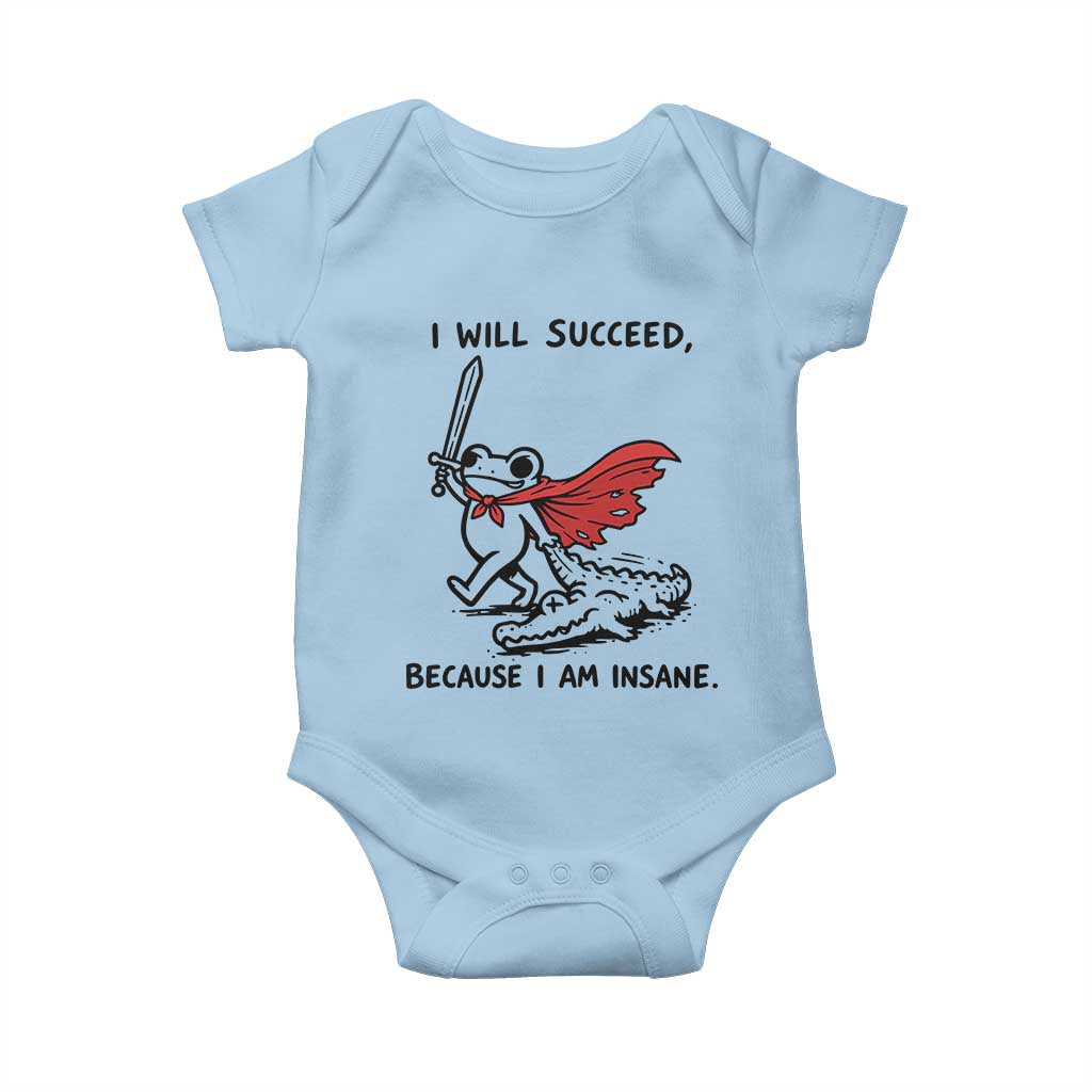 I Will Succeed Because I Am Insane Baby Onesie Funny Frog Sarcastic Humor