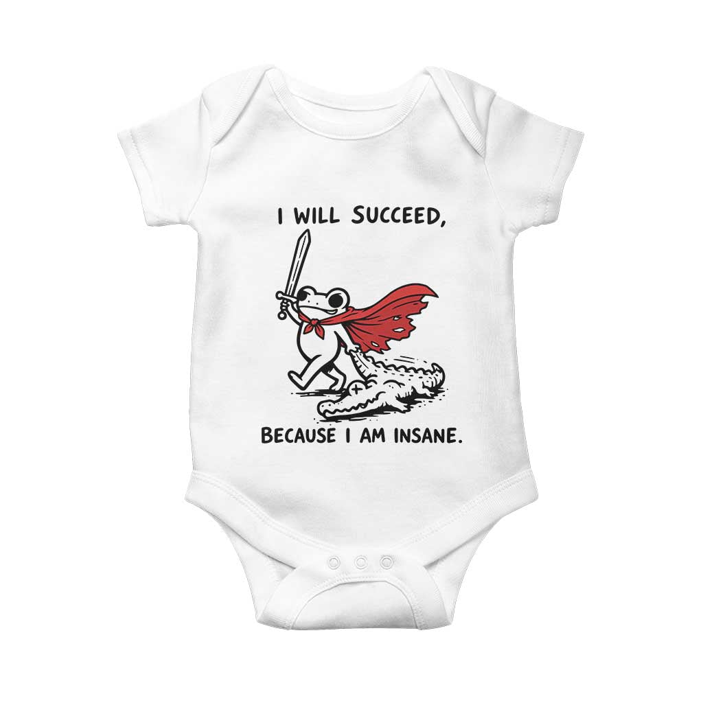 I Will Succeed Because I Am Insane Baby Onesie Funny Frog Sarcastic Humor