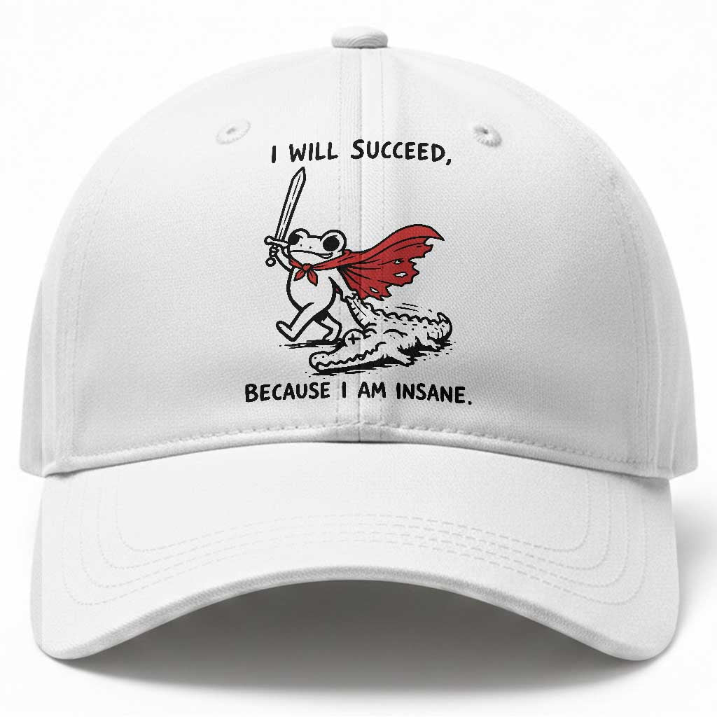 I Will Succeed Because I Am Insane Baseball Cap Funny Frog Sarcastic Humor TS14 Print Your Wear
