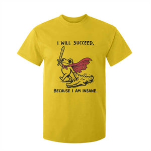 I Will Succeed Because I Am Insane T Shirt For Kid Funny Frog Sarcastic Humor