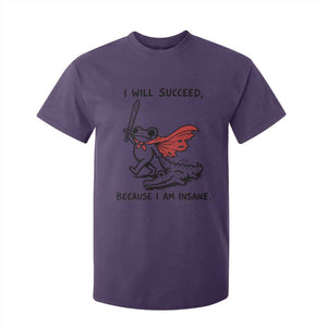 I Will Succeed Because I Am Insane T Shirt For Kid Funny Frog Sarcastic Humor