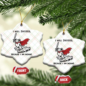I Will Succeed Because I Am Insane Ceramic Ornament Funny Frog Sarcastic Humor