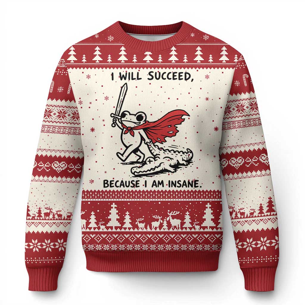 I Will Succeed Because I Am Insane Ugly Christmas Sweater Funny Frog Sarcastic Humor TS14 Beige Red Print Your Wear