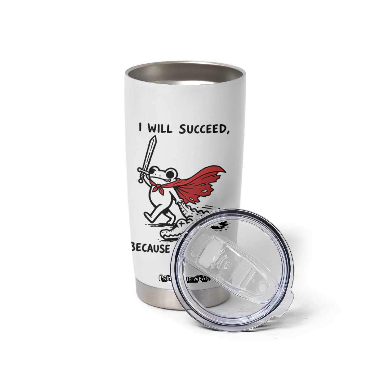I Will Succeed Because I Am Insane Tumbler Cup Funny Frog Sarcastic Humor