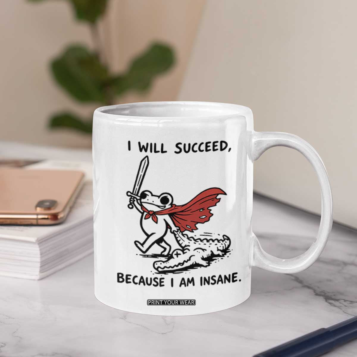 I Will Succeed Because I Am Insane Coffee Mug Funny Frog Sarcastic Humor