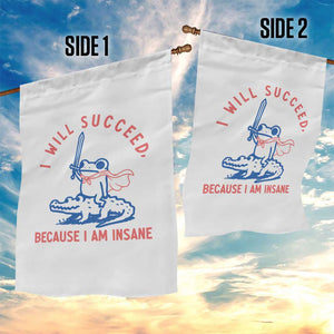 I Will Succeed Because I Am Insane Garden Flag Funny Frog Riding Crocodile Sarcastic Humor