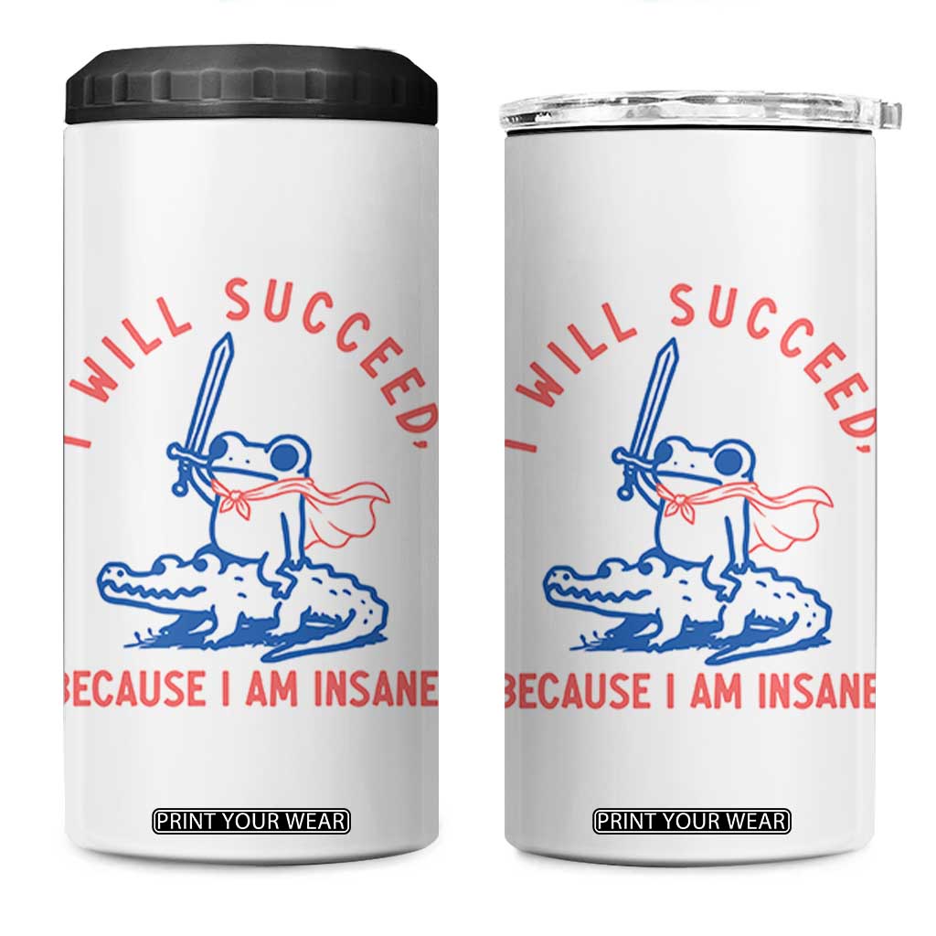 I Will Succeed Because I Am Insane 4 in 1 Can Cooler Tumbler Funny Frog Riding Crocodile Sarcastic Humor