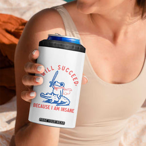 I Will Succeed Because I Am Insane 4 in 1 Can Cooler Tumbler Funny Frog Riding Crocodile Sarcastic Humor