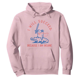 I Will Succeed Because I Am Insane Hoodie Funny Frog Riding Crocodile Sarcastic Humor