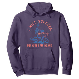 I Will Succeed Because I Am Insane Hoodie Funny Frog Riding Crocodile Sarcastic Humor