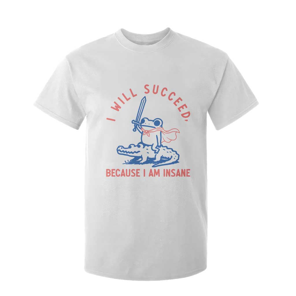 I Will Succeed Because I Am Insane T Shirt For Kid Funny Frog Riding Crocodile Sarcastic Humor TS14 White Print Your Wear