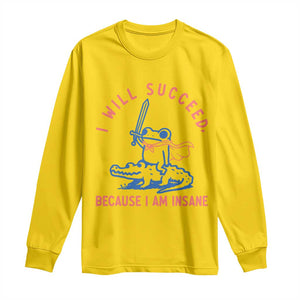 I Will Succeed Because I Am Insane Long Sleeve Shirt Funny Frog Riding Crocodile Sarcastic Humor