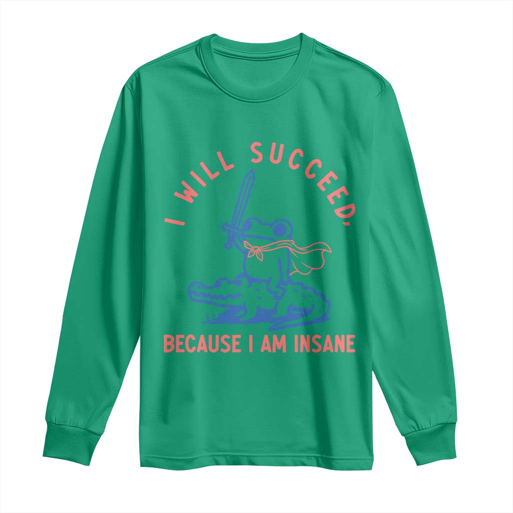 I Will Succeed Because I Am Insane Long Sleeve Shirt Funny Frog Riding Crocodile Sarcastic Humor