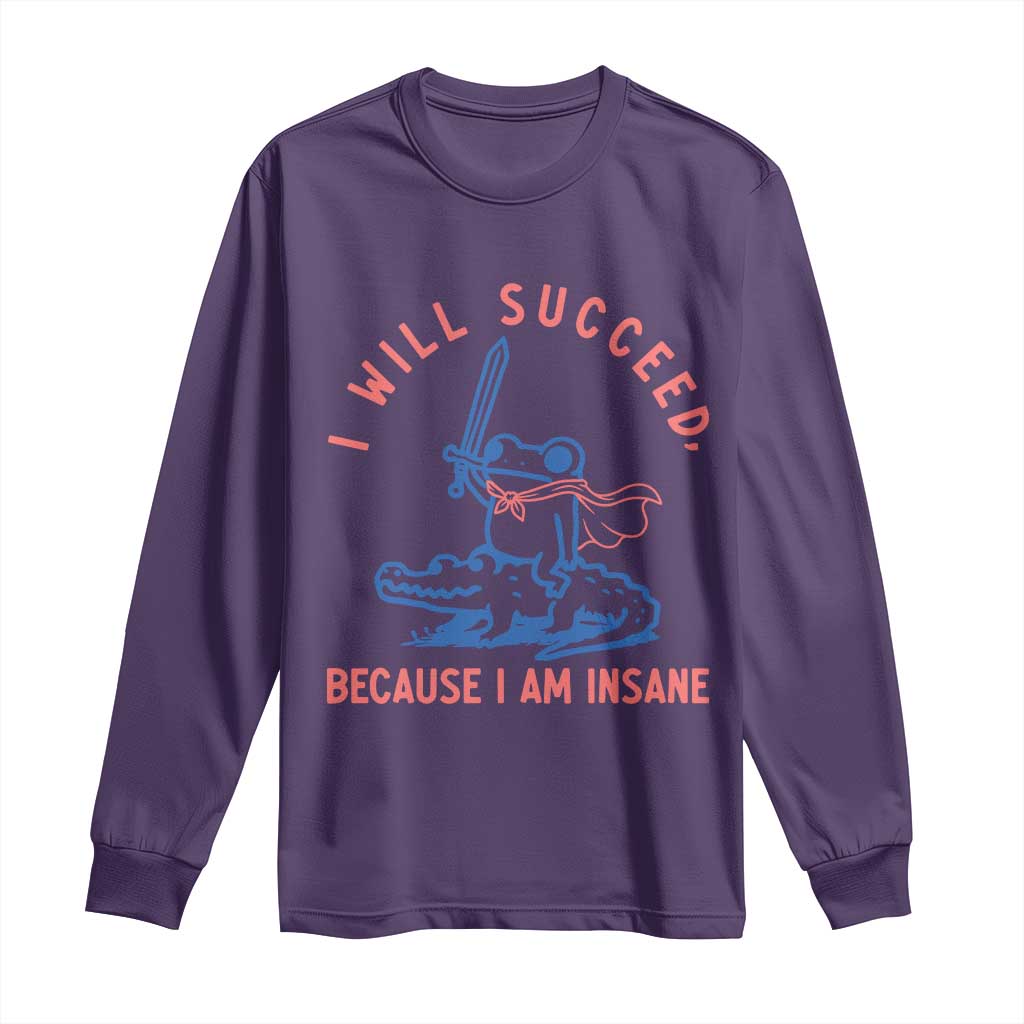 I Will Succeed Because I Am Insane Long Sleeve Shirt Funny Frog Riding Crocodile Sarcastic Humor