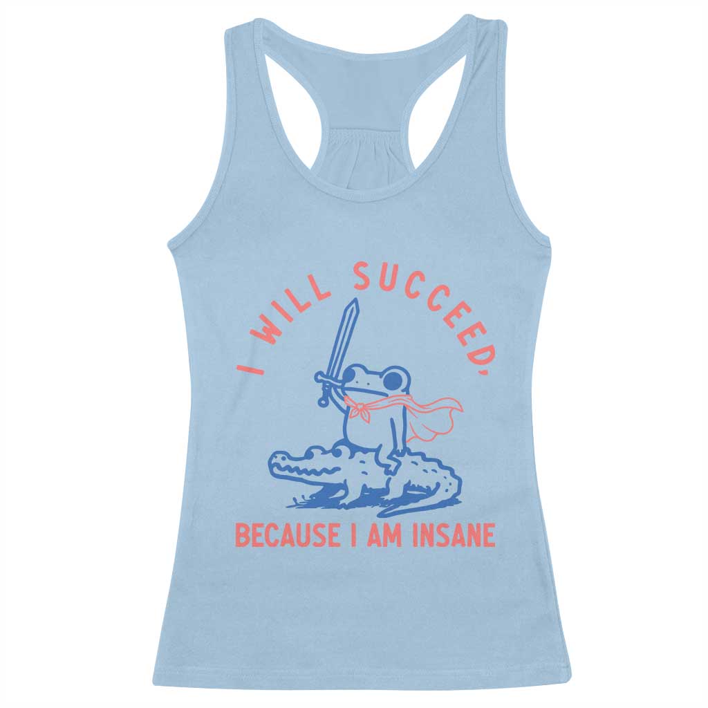 I Will Succeed Because I Am Insane Racerback Tank Top Funny Frog Riding Crocodile Sarcastic Humor