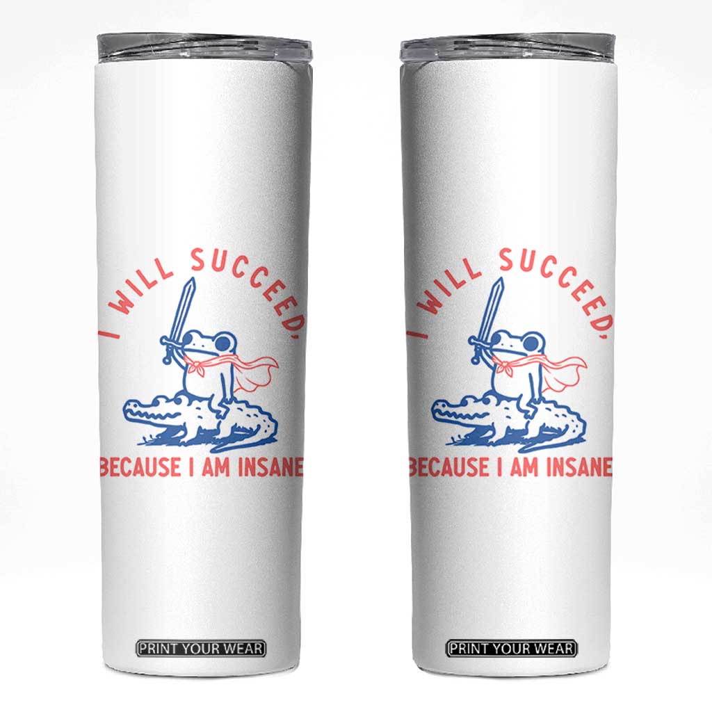 I Will Succeed Because I Am Insane Skinny Tumbler Funny Frog Riding Crocodile Sarcastic Humor