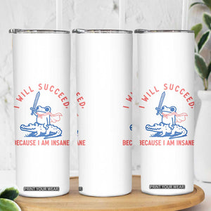 I Will Succeed Because I Am Insane Skinny Tumbler Funny Frog Riding Crocodile Sarcastic Humor