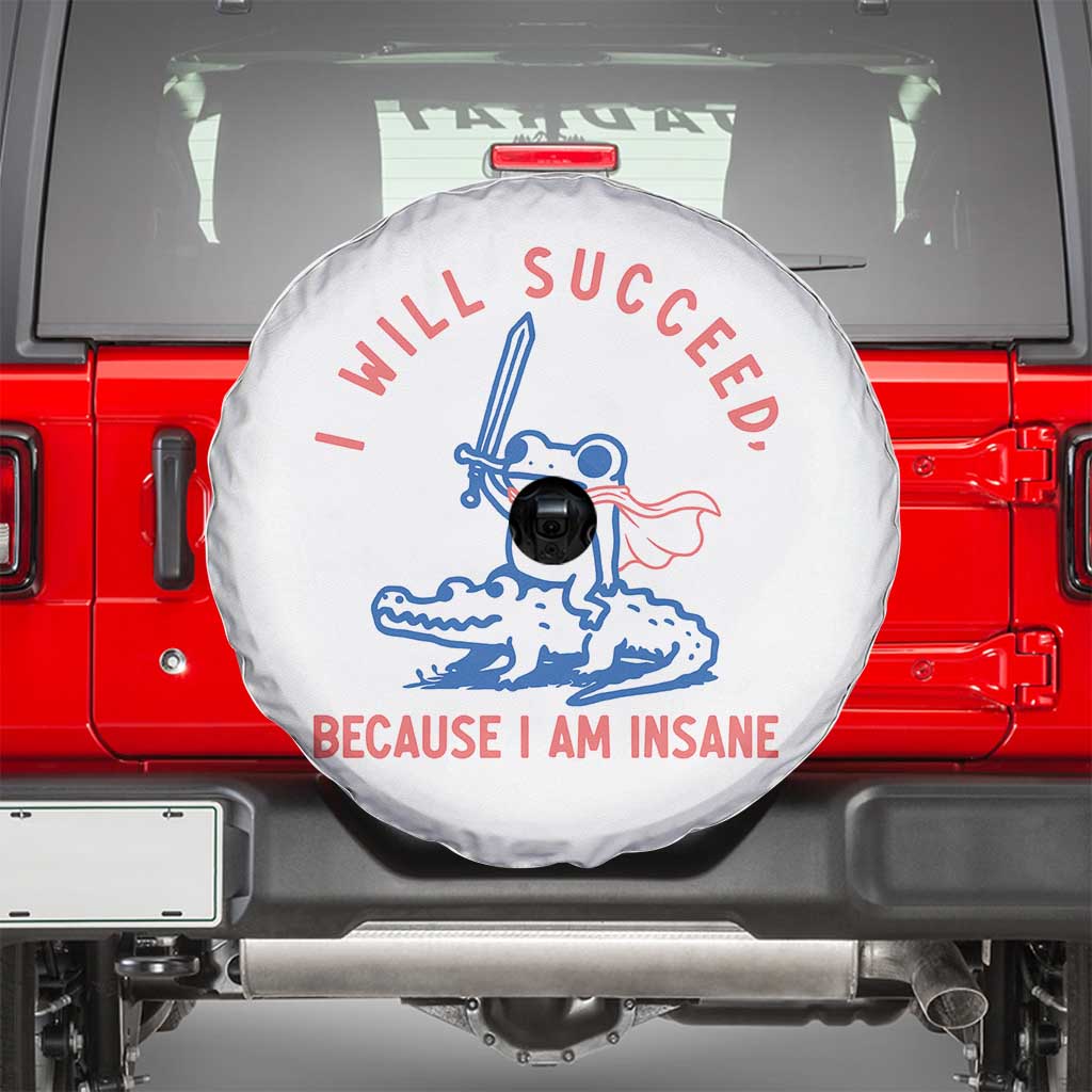 I Will Succeed Because I Am Insane Spare Tire Cover Funny Frog Riding Crocodile Sarcastic Humor TS14 White Print Your Wear
