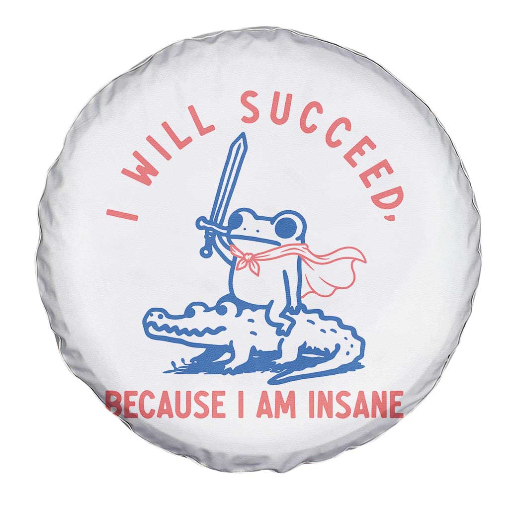 I Will Succeed Because I Am Insane Spare Tire Cover Funny Frog Riding Crocodile Sarcastic Humor TS14 Print Your Wear