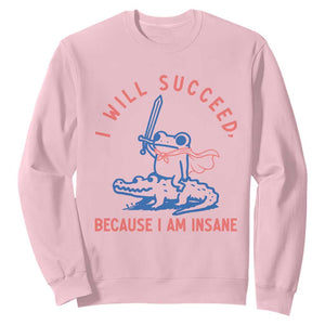 I Will Succeed Because I Am Insane Sweatshirt Funny Frog Riding Crocodile Sarcastic Humor