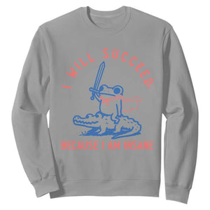I Will Succeed Because I Am Insane Sweatshirt Funny Frog Riding Crocodile Sarcastic Humor
