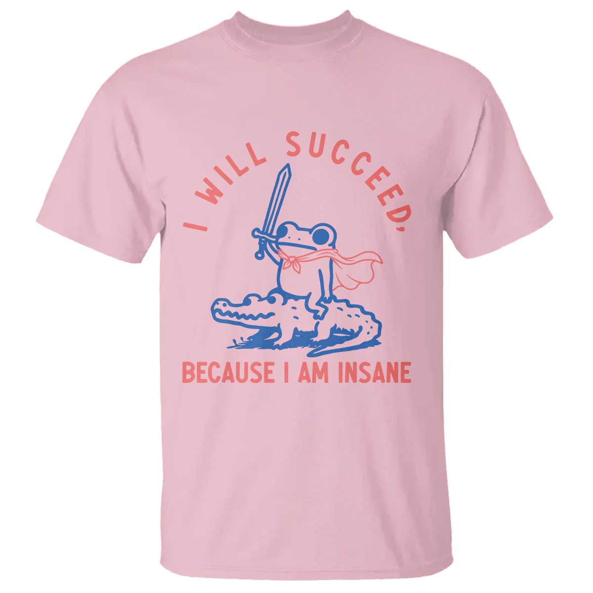 I Will Succeed Because I Am Insane T Shirt Funny Frog Riding Crocodile Sarcastic Humor
