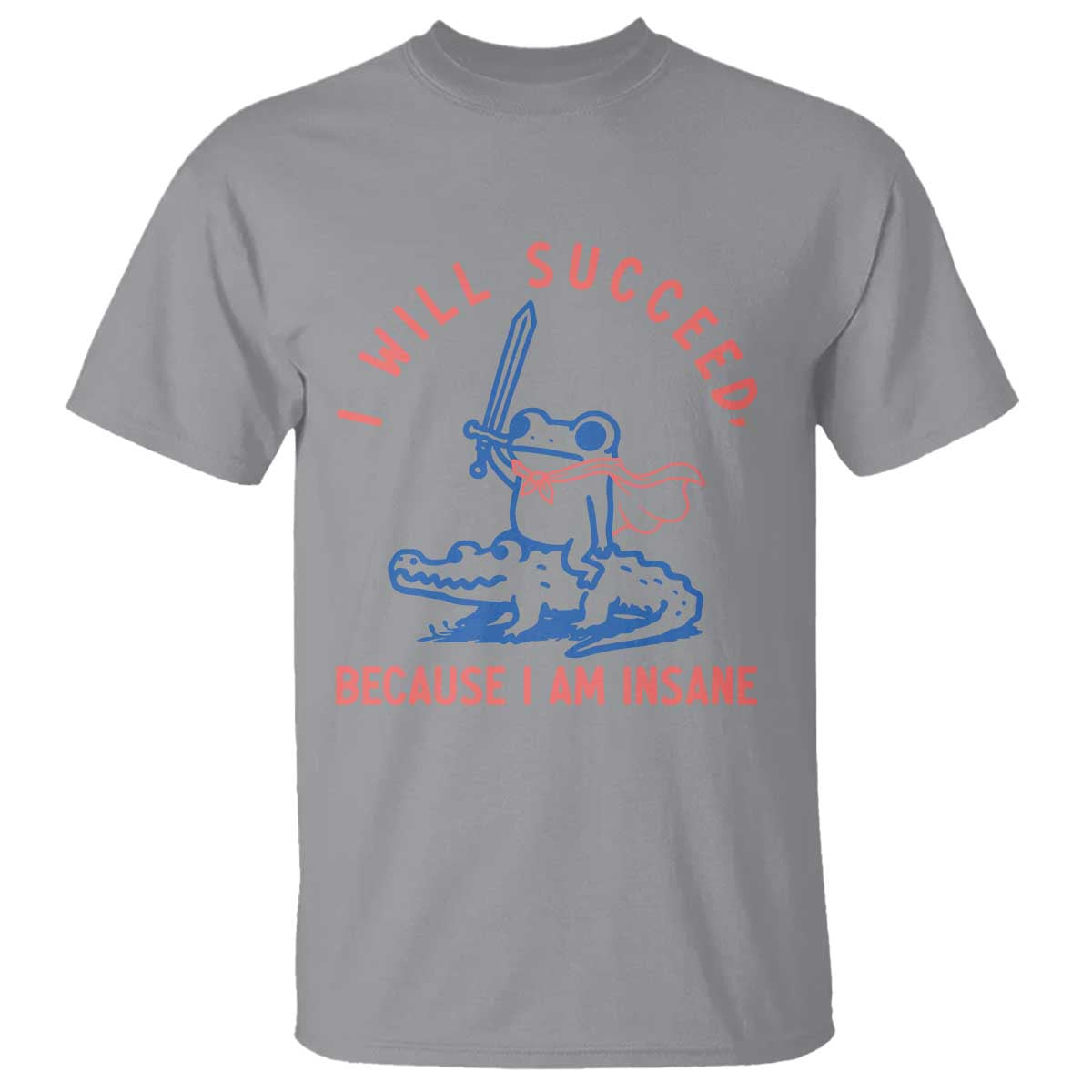 I Will Succeed Because I Am Insane T Shirt Funny Frog Riding Crocodile Sarcastic Humor