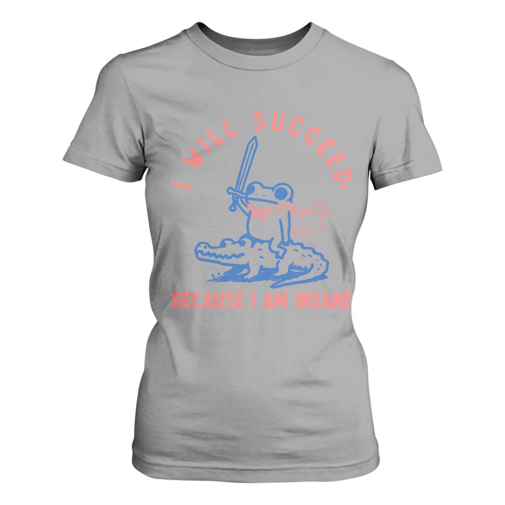 I Will Succeed Because I Am Insane T Shirt For Women Funny Frog Riding Crocodile Sarcastic Humor