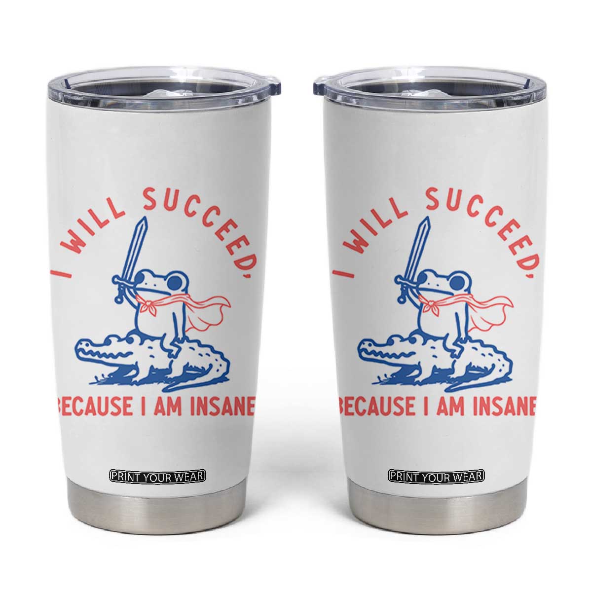 I Will Succeed Because I Am Insane Tumbler Cup Funny Frog Riding Crocodile Sarcastic Humor