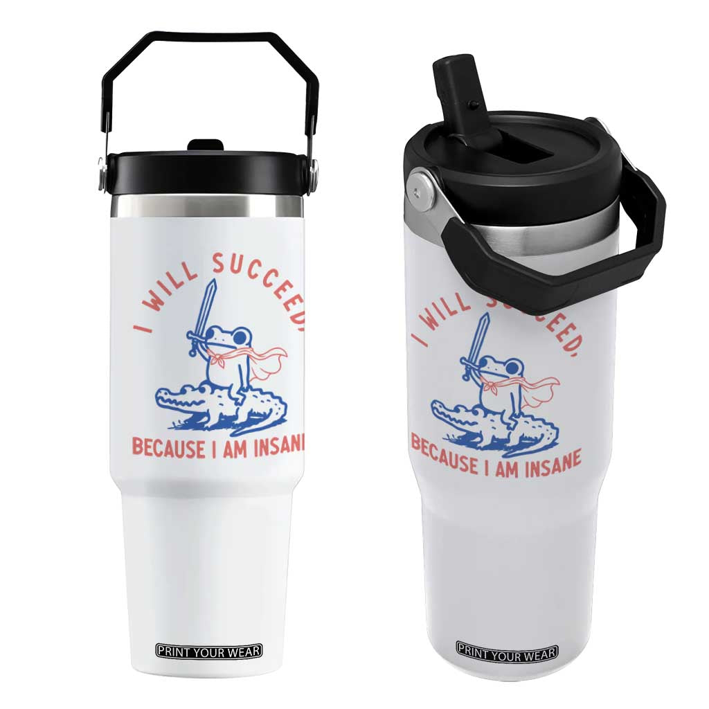 I Will Succeed Because I Am Insane Flip Straw Tumbler Funny Frog Riding Crocodile Sarcastic Humor