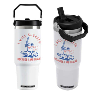 I Will Succeed Because I Am Insane Flip Straw Tumbler Funny Frog Riding Crocodile Sarcastic Humor