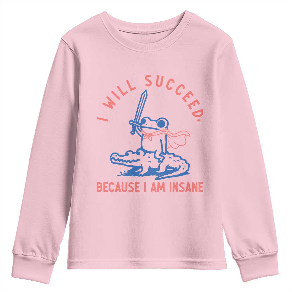 I Will Succeed Because I Am Insane Youth Sweatshirt Funny Frog Riding Crocodile Sarcastic Humor