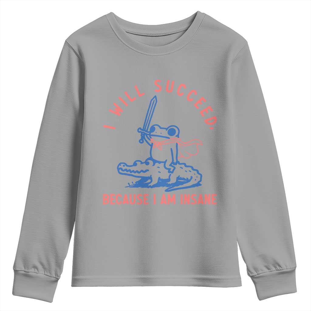 I Will Succeed Because I Am Insane Youth Sweatshirt Funny Frog Riding Crocodile Sarcastic Humor