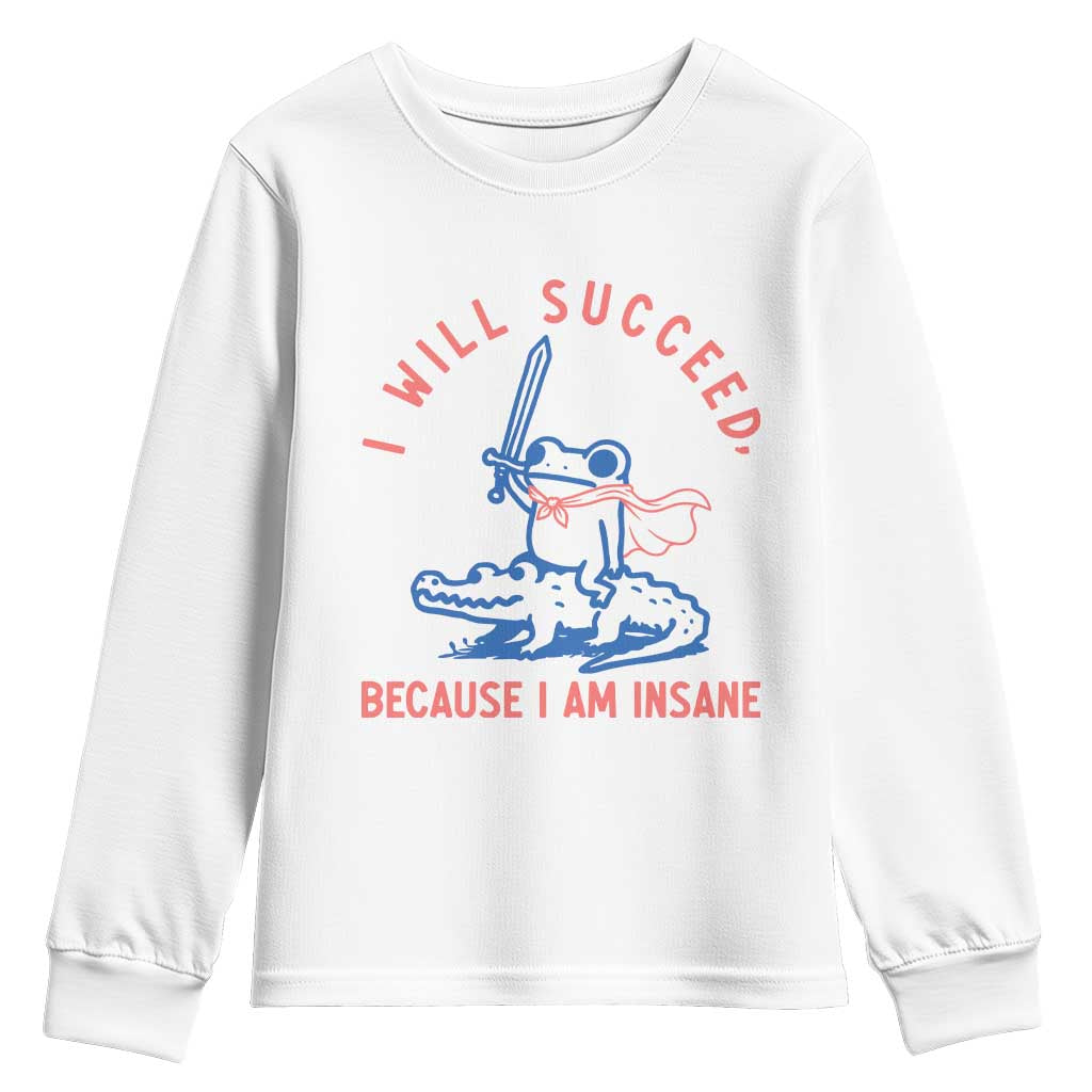 I Will Succeed Because I Am Insane Youth Sweatshirt Funny Frog Riding Crocodile Sarcastic Humor