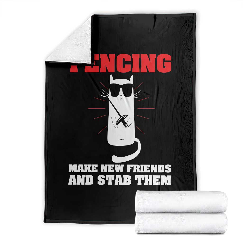 Funny Cat Fencing Throw Blanket Make Me New Friends And Stab Them TS14 Black Print Your Wear