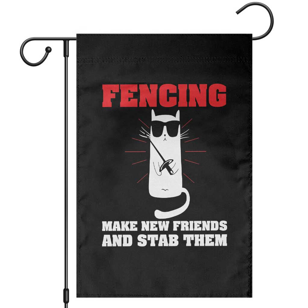 Funny Cat Fencing Garden Flag Make Me New Friends And Stab Them TS14 Black Print Your Wear