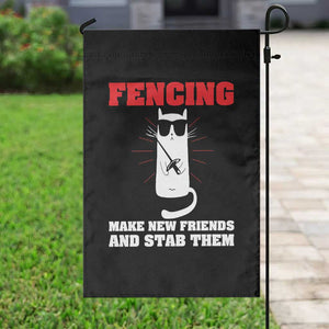 Funny Cat Fencing Garden Flag Make Me New Friends And Stab Them TS14 Print Your Wear