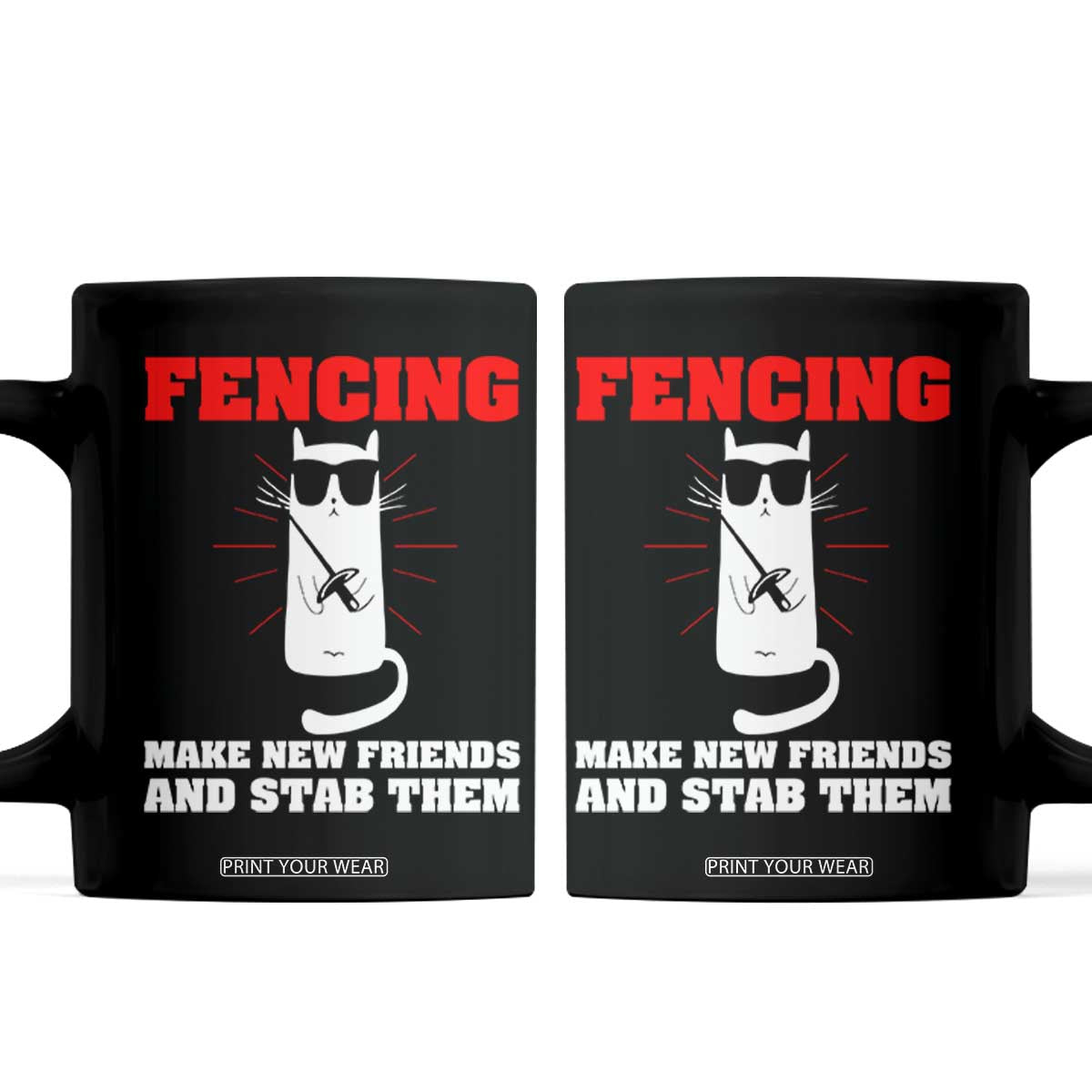 Funny Cat Fencing Coffee Mug Make Me New Friends And Stab Them TS14 Black Print Your Wear
