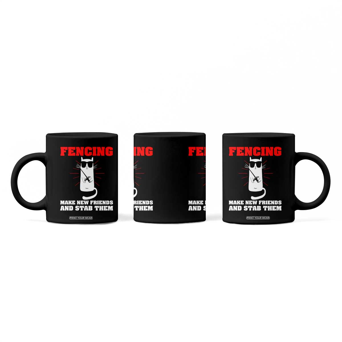 Funny Cat Fencing Coffee Mug Make Me New Friends And Stab Them TS14 Print Your Wear