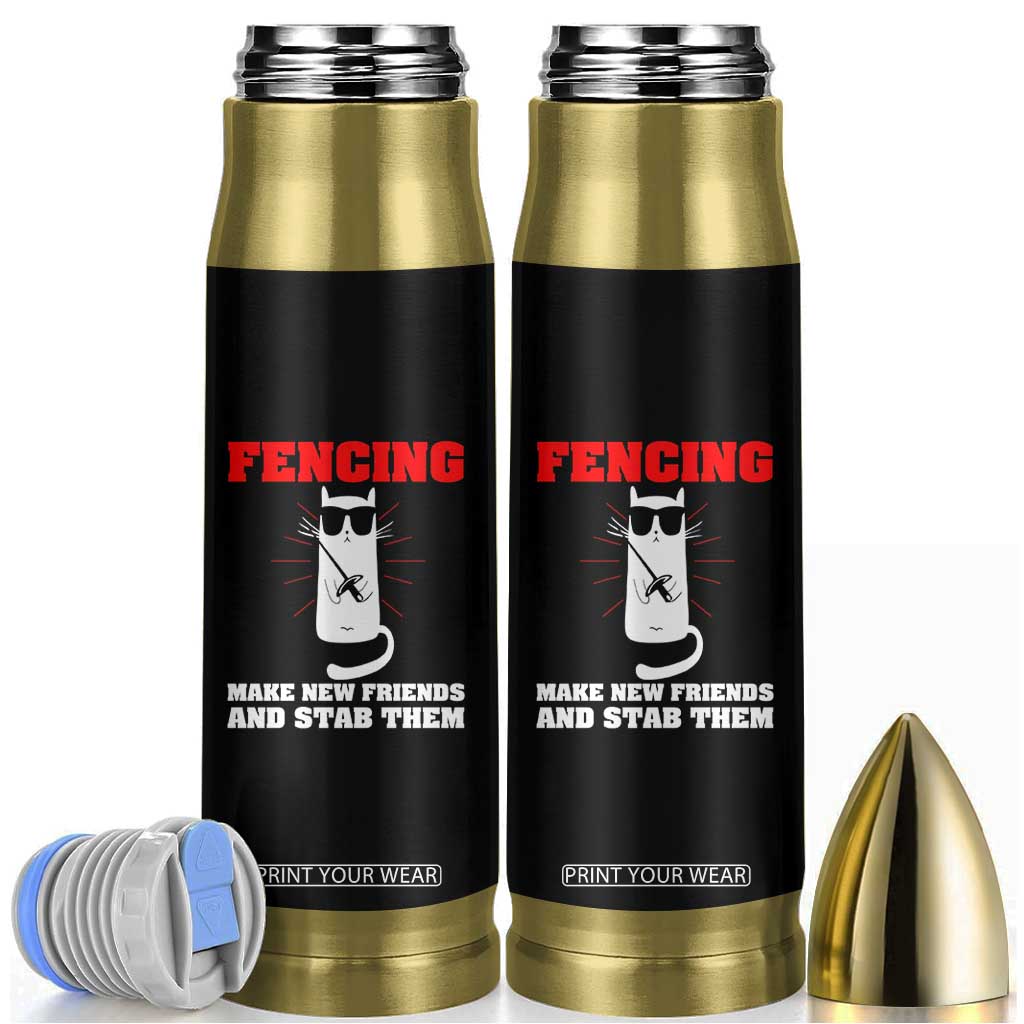 Funny Cat Fencing Bullet Tumbler Make Me New Friends And Stab Them TS14 Black Print Your Wear