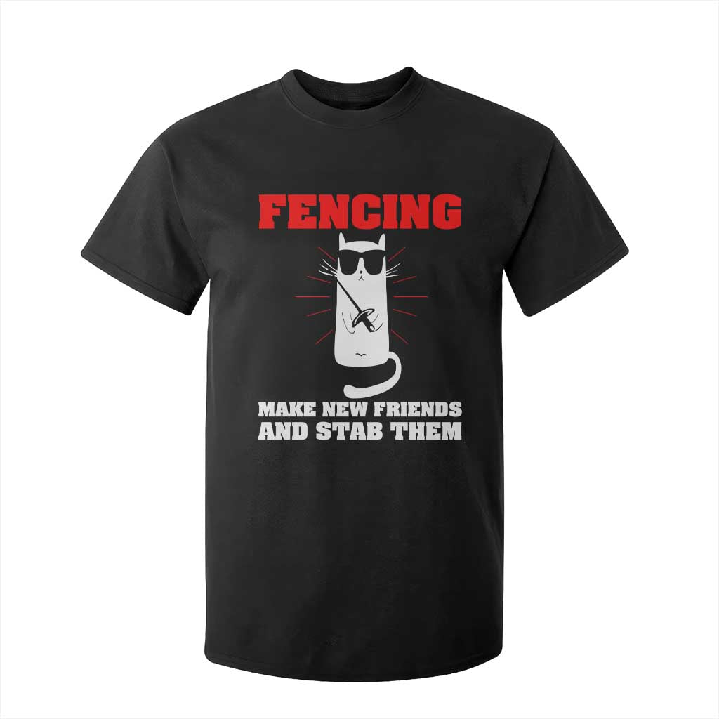 Funny Cat Fencing T Shirt For Kid Make Me New Friends And Stab Them TS14 Black Print Your Wear