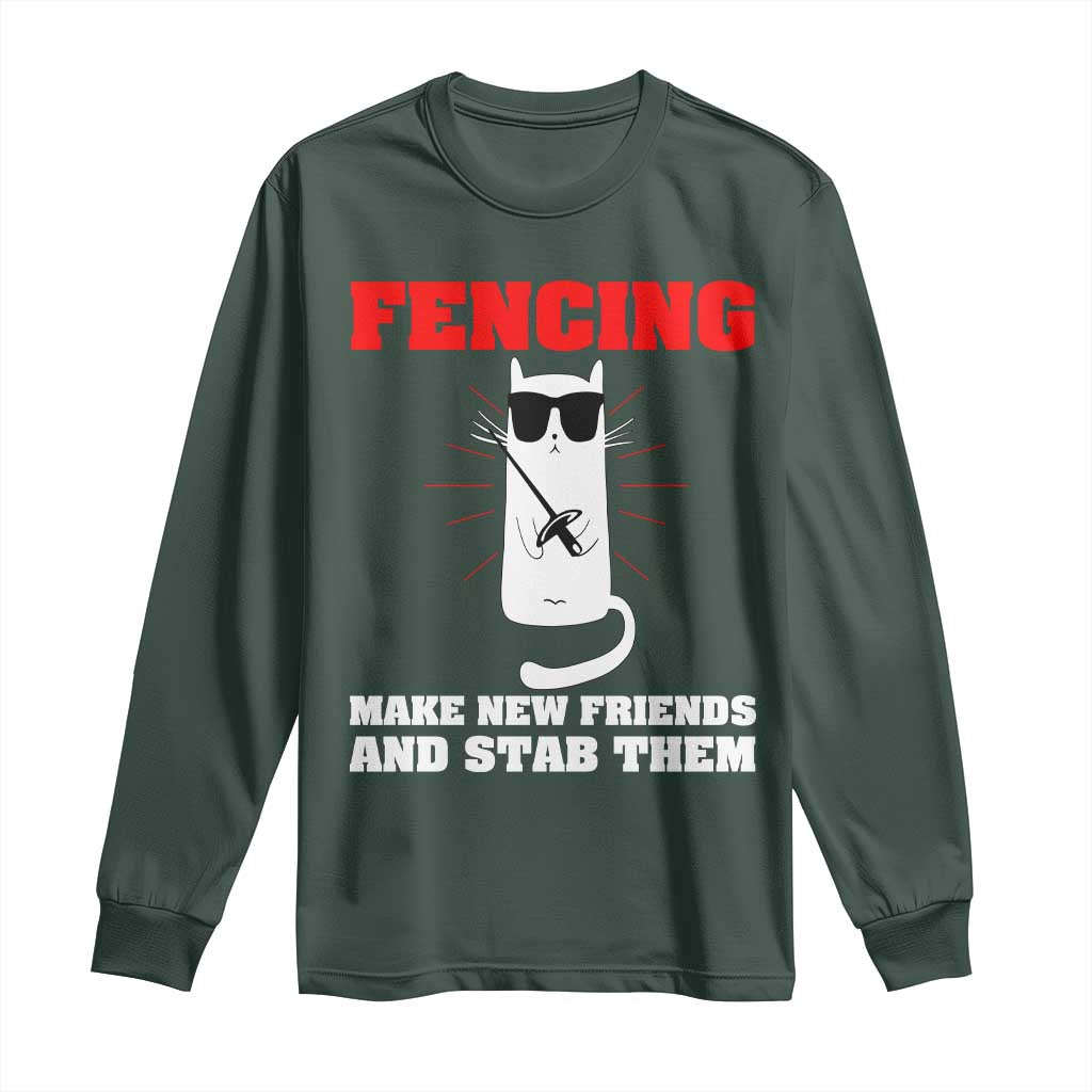 Funny Cat Fencing Long Sleeve Shirt Make Me New Friends And Stab Them TS14 Dark Forest Green Print Your Wear