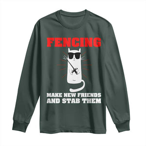 Funny Cat Fencing Long Sleeve Shirt Make Me New Friends And Stab Them TS14 Dark Forest Green Print Your Wear