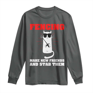 Funny Cat Fencing Long Sleeve Shirt Make Me New Friends And Stab Them TS14 Dark Heather Print Your Wear