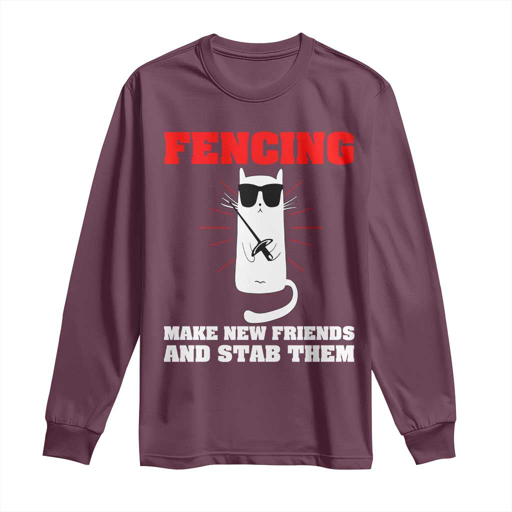 Funny Cat Fencing Long Sleeve Shirt Make Me New Friends And Stab Them TS14 Maroon Print Your Wear