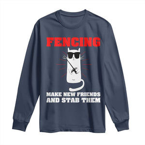 Funny Cat Fencing Long Sleeve Shirt Make Me New Friends And Stab Them TS14 Navy Print Your Wear