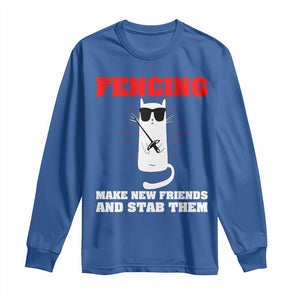 Funny Cat Fencing Long Sleeve Shirt Make Me New Friends And Stab Them TS14 Royal Blue Print Your Wear