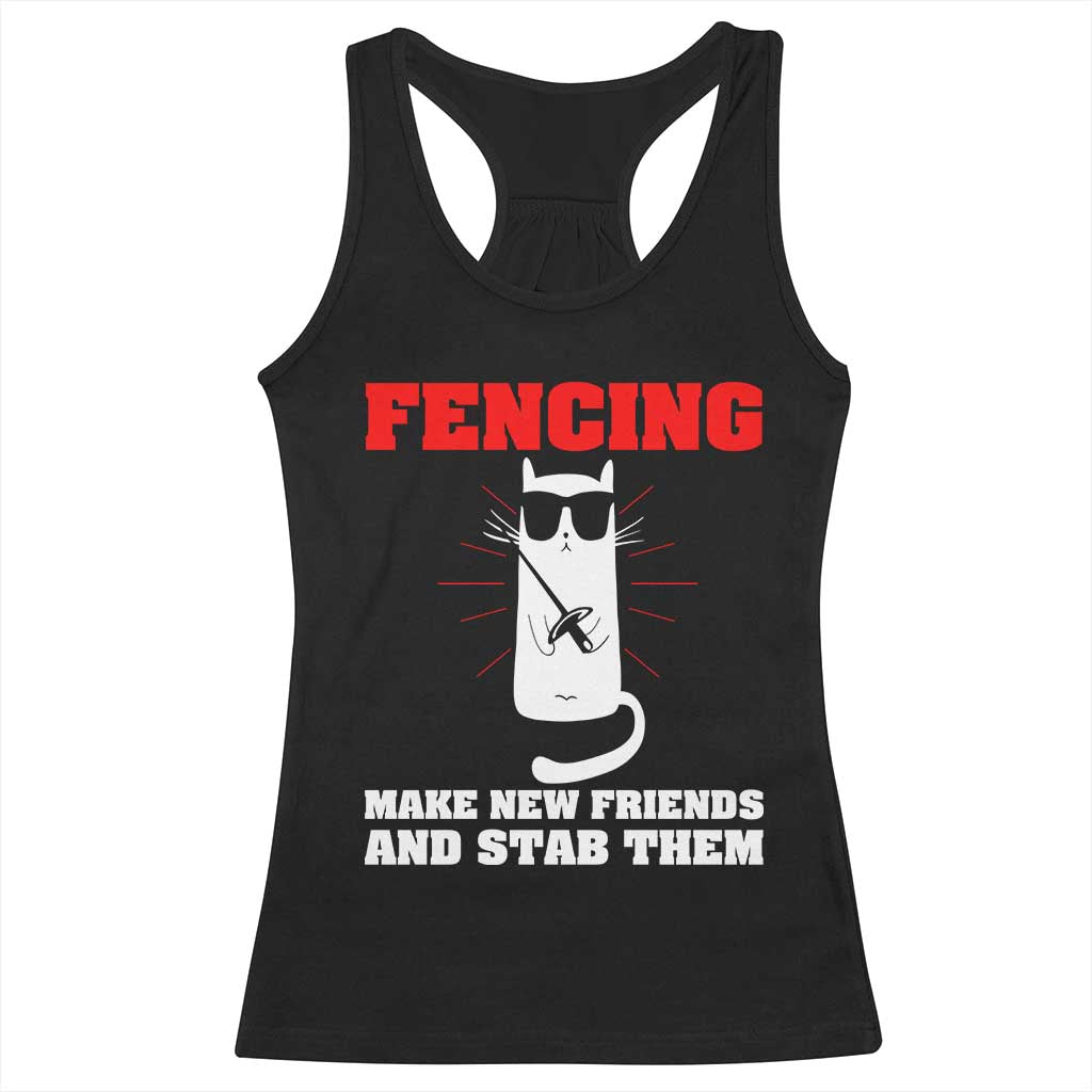 Funny Cat Fencing Racerback Tank Top Make Me New Friends And Stab Them TS14 Black Print Your Wear